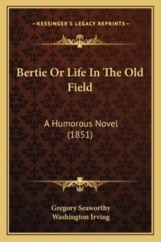 Paperback Bertie Or Life In The Old Field: A Humorous Novel (1851) Book