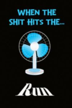 When The Shit Hits The. Run: Funny Quote Lined Notebook