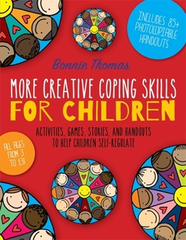 Paperback More Creative Coping Skills for Children: Activities, Games, Stories, and Handouts to Help Children Self-Regulate Book