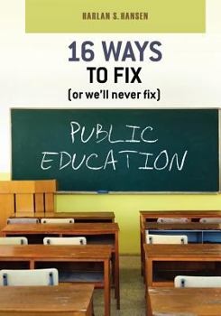 Paperback 16 Ways to Fix (or we'll never fix) Public Education Book