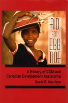 Paperback Aid and Ebb Tide: A History of CIDA and Canadian Development Assistance Book