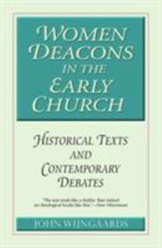 Paperback Women Deacons in the Early Church: Historical Texts and Contemporary Debates Book