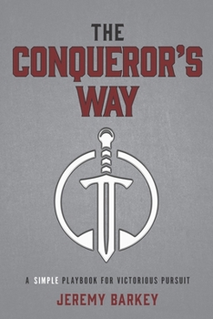 Paperback The Conqueror's Way: A Simple Playbook for Victorious Pursuit Book