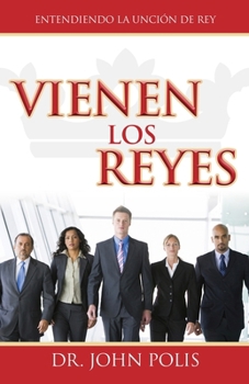 Paperback Vienen Los Reyes: Entendiendo la Unción de Rey [Spanish] Book