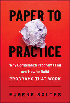 Hardcover Paper to Practice: Why Compliance Programs Fail and How to Build Programs That Work Book