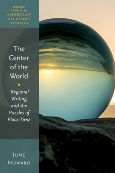 Paperback The Center of the World: Regional Writing and the Puzzles of Place-Time Book