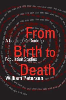 Paperback From Birth to Death: A Consumer's Guide to Population Studies Book