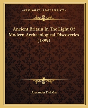 Paperback Ancient Britain In The Light Of Modern Archaeological Discoveries (1899) Book
