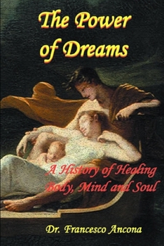 Paperback The Power of Dreams: A History of Healing Body, Mind and Soul Book