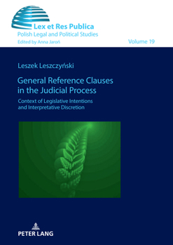 Hardcover General Reference Clauses in the Judicial Process: Context of Legislative Intentions and Interpretative Discretion Book