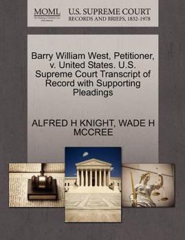 Paperback Barry William West, Petitioner, V. United States. U.S. Supreme Court Transcript of Record with Supporting Pleadings Book