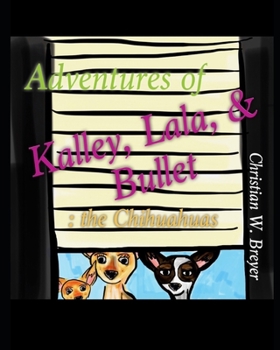 Paperback Adventures of Kalley, Lala, & Bullet: the Chihuahuas Book