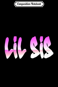 Composition Notebook: Kids SWYRM Fun Younger Little Sister Lil Sis Girl Family  Journal/Notebook Blank Lined Ruled 6x9 100 Pages