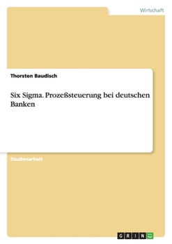 Paperback Six Sigma. Prozeßsteuerung bei deutschen Banken [German] Book