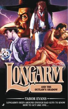 Longarm and the Outlaw's Shadow - Book #307 of the Longarm