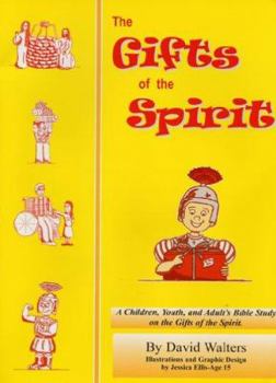 Paperback The Gifts of the Spirit: A Bible Study of the Gifts of the Spirit for Children, Teens and Adults Book