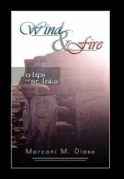 Paperback Wind and Fire: A Life of St. Luke Book