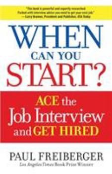 Paperback When Can You Start?: How to Ace the Interview and Win the Job Book