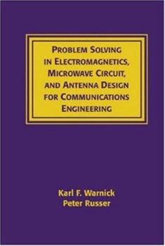 Hardcover Problem Solving in Electromagnetics, Microwave Circuit, and Antenna Design for Communications Engineering Book