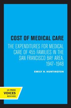 Paperback Cost of Medical Care: The Expenditures for Medical Care of 455 Families in the San Francisco Bay Area, 1947-1948 Book