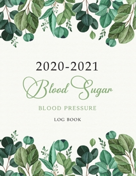 2020-2021 Blood Sugar Blood Pressure Log Book: Nature Decorative | Daily Record Diabetes and Blood Pressure Journal | Diary Monitor Health Log Book | ... Log (2 Years Daily Health Record Book)