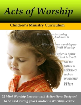 Paperback Acts of Worship: Mini worship lessons and activiation for Children's Worship Service Book