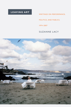 Paperback Leaving Art: Writings on Performance, Politics, and Publics, 1974-2007 Book