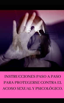 Paperback Instrucciones paso a paso para protegerse contra el acoso sexual y psicol?gico. [Spanish] Book