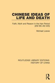 Hardcover Chinese Ideas of Life and Death: Faith, Myth and Reason in the Han Period (202 BC-AD 220) Book