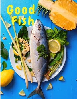 Paperback Good Fish: Quick and Simple Fish Recipes to Cook for Everyone, Everywhere Book