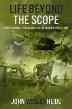 Paperback Life Beyond the Scope: Post-Traumatic Stress Disorder - With a Glance into the Future Book