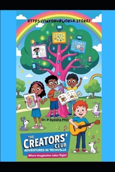 The Creators' Club Adventures in Techville: Where Imagination Takes Flight!