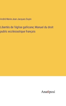 Hardcover Libertés de l'église gallicane; Manuel du droit public ecclésiastique français [French] Book