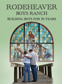 Hardcover Rodeheaver Boys Ranch - Building Boys for Seventy Years Book