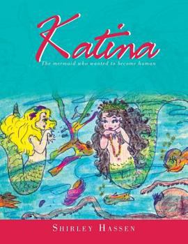 Paperback Katina: The Mermaid Who Wanted to Be a Human Book