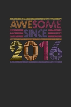 Awesome Since 2016: Graph Paper Notebook – Birthday Gift or Anniversary Gift Idea