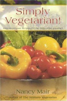 Paperback Simply Vegetarian!: Easy-To-Prepare Recipes for the Vegetarian Gourmet Book