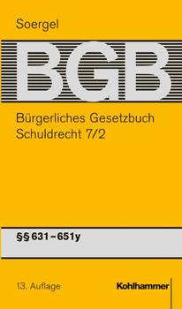 Hardcover Kommentar Zum Burgerlichen Gesetzbuch Mit Einfuhrungsgesetz Und Nebengesetzen (Bgb) (Soergel): Band 9/2, Schuldrecht 7/2: 631-651y [German] Book