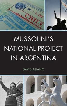 Hardcover Mussolini's National Project in Argentina Book