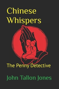 Chinese Whispers: The Penny Detective 5 - Book #5 of the Penny Detective