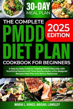 Paperback The Complete Pmdd Diet Plan Cookbook for Beginners: A Step by Step Guide to Treating PMDD Naturally with Effective Nutritional Secrets and Time-Saving Book
