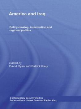 Hardcover America and Iraq: Policy-Making, Intervention and Regional Politics Book