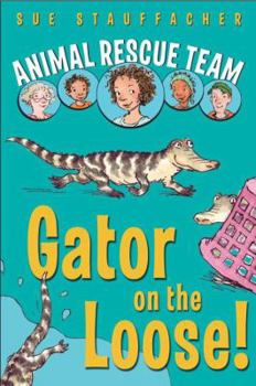 Gator on the Loose! (Animal Rescue Team, #1) - Book #1 of the Animal Rescue Team