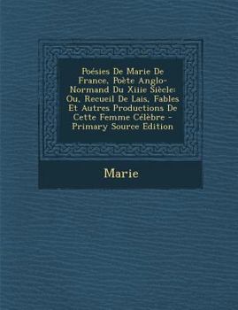 Paperback Poésies De Marie De France, Poète Anglo-Normand Du Xiiie Siècle: Ou, Recueil De Lais, Fables Et Autres Productions De Cette Femme Célèbre [French, Old] Book