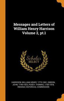 Hardcover Messages and Letters of William Henry Harrison Volume 2, Pt.1 Book