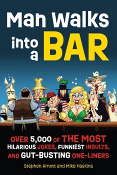 Paperback Man Walks Into a Bar: Over 5,000 of the Most Hilarious Jokes, Funniest Insults and Gut-Busting One-Liners Book
