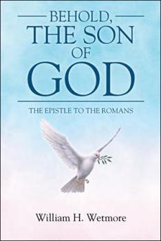 Paperback Behold, the Son of God: The Epistle to the Romans Book