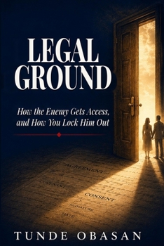 Paperback Legal Ground: How the Enemy Gets Access, and How You Lock Him Out Book