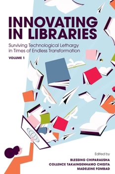 Hardcover Innovating in Libraries, Volume 1: Surviving Technological Lethargy in Times of Endless Transformation Book