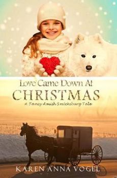 Paperback Love Came Down At Christmas: A Fancy Amish Smicksburg Tale Book